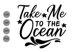 I thought this would look great with gold foil on a black tote. Take Me To The Ocean Svg Graphic By Cosmosfineart Creative Fabrica Svg Quote Posters Logo Templates
