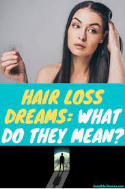 To see pubic hair in your dream suggests that you are coyly making your sexual feelings known. Hair Loss Dream How To Interpret It