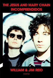 Incomprendidos: The Jesus And Mary Chain, De Reid, William & Jim. 824, Vol.  1. Editorial Contra, Tapa Blanda, Edición 1 En Castellano, 2024
