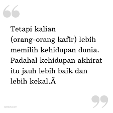 60 untaian indah kata kata bijak islami tentang kehidupan. Kata Status Kata Bijak Islami Tetapi Kalian Orang Orang Kafir Lebih Memilih Kehidupan Dunia Padahal Kehidupan Akhirat Itu Jauh Lebih Baik Dan Lebih Kekal A Katastatus Com