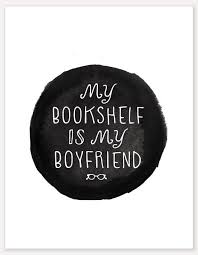 My Bookshelf Is My Boyfriend Book Lovers Books Book Quotes