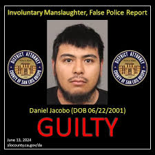 District Attorney Dan Dow announced today that a San Luis Obispo County  jury has found Daniel Jacobo (DOB 06/22/2001) guilty of involuntary  manslaughter and filing a false police report in the November