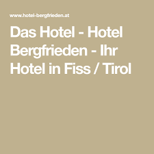 Das Hotel Hotel Bergfrieden Ihr Hotel In Fiss Tirol Das Hotel Hotel Fiss Tirol