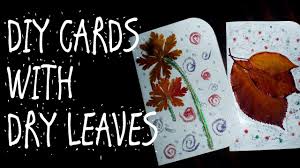 First i write a personalized note in permanent ink on the front of the card. Diy Cards With Dry Leaves Youtube