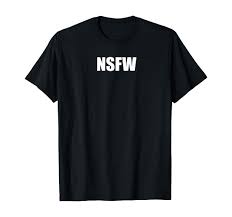 Amazon.com: NSFW T-Shirt : Clothing, Shoes & Jewelry