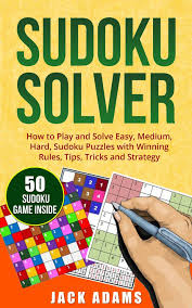 These puzzles will have fewer numbers entered. Sudoku Solver How To Play And Solve Easy Medium Hard Sudoku Puzzles With Winning Rules Tips Tricks And Strategy Ebook By Jack Adams 9781536515886 Rakuten Kobo United States