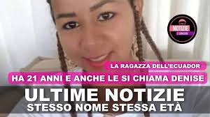 Mariana racconta di aver incontrato nel 2018 florina, una donna che vive in un campo rom nei pressi di parigi. Denise Ultime Notizie Sulla Ragazza Dell Equador Anche Lei Si Chiama Denise E Ha 21 Anni Youtube