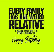Funny son birthday cards perfect for 18th 21st 30th 40th 50th cool quirky design blank inside to add your own personal greetings. Funny Birthday Cards Every Family Has One Weird Relative