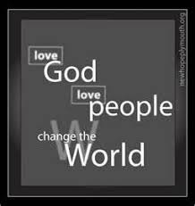 Love God Love People Change The World Love People Gods Love Greatest Commandment