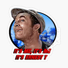 It's Me, It's Me It's Ernest T" Poster for Sale by iCONSgraphics