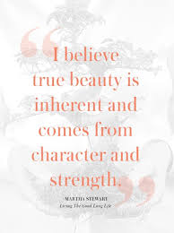To find a man's true character, play golf with him. I Believe True Beauty Is Inherent And Comes From Character And Strength Martha Stewart Living The Good Long Li Inspirational Words Words Quotes Cool Words