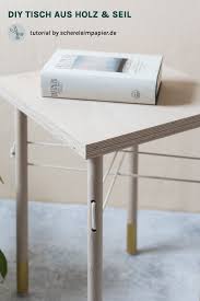 Holz Trifft Seil Wie Man Einen Kleinen Diy Tisch Selber Bauen Kann Tisch Selber Bauen Beistelltisch Holz Diy Tisch