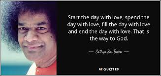 We did not find results for: Sathya Sai Baba Quote Start The Day With Love Spend The Day With Love