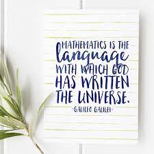 Mathematics Is The Language With Which God Has Written The Math Quotes Mathematics Fun Math