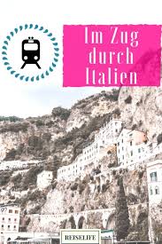 Mit Dem Zug In Italien Die Schonsten Stopps Von Mailand Bis Sizilien Italien Rundreise Zugreise Italien Reisen