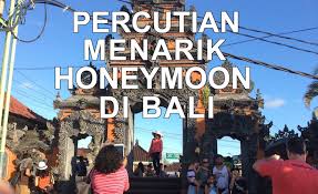 Bepergian ke luar negeri bukan berarti kurangnya rasa cinta ke tanah air. Percutian Honeymoon Yang Menarik Di Bali Fariz Izhan