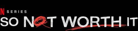 So not worth it has 2 torrents available in 1080p. So Not Worth It Netflix Official Site