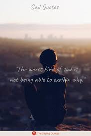 Sad anime quotes manga quotes mood quotes true quotes couples anime dark quotes a silent voice anime life funny comics not every person is going to understand you and that's okay. 100 Incredibly Sad Quotes That Will Give You Feelings The Saying Quotes