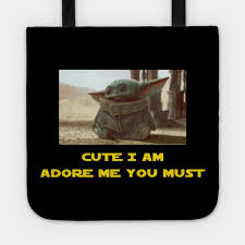 Baby Yoda Cute I Am Adore Me You Must