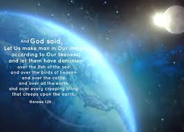 God Created Man In His Own Image Genesis 1 26 And Then Gave Man His Dominion Image Is For Expression God Wants Man To Be H Bible Truth Know The Truth Truth