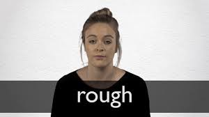 Rough Definition And Meaning Collins English Dictionary