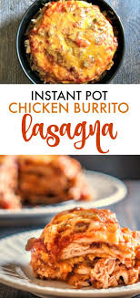 Easy Mexican Chicken Burrito Lasagna Instant Pot Only 5 Ingredients Recipe Instant Pot Recipes Chicken Burritos Recipes