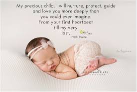 My Precious Child I Will Nurture Protect Guide And Love You More Deeply Than You Could Ever Imagine From Your Fi Love My Kids Precious Children Baby Quotes