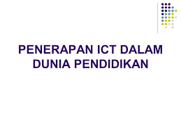 Keperluan kepada penggunaan komputer dan ict. Penerapan Ict Dalam Dunia Pendidikan Ppt Download