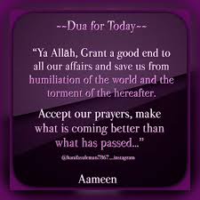 Ya Allah Grant A Good End To All Our Affairs And Save Us From Humiliation Of The Wo Islamic Inspirational Quotes Islamic Love Quotes Morning Greetings Quotes
