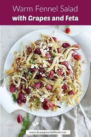 Warm Fennel Salad With Grapes And Feta Recipe Fennel Recipes Summer Vegetable Recipes Winter Vegetables Recipes
