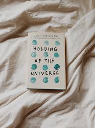 Holding Up The Universe By Jennifer Niven In 2020 Holding Up The Universe Jennifer Niven Book Blog
