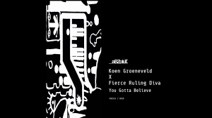 Koen Groeneveld X Fierce Ruling Diva You Gotta Believe Youtube