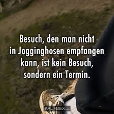 Besuch Den Man Nicht In Jogginghosen Empfangen Kann Ist Kaufdex Lustige Bilder Mit Text Jogginghosen Spruche