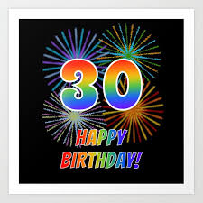 Happy 30th birthday wishes with images. 30th Birthday 30 Happy Birthday W Rainbow Spectrum Colors Fun Fireworks Inspired Pattern Art Print By Aponxdesigns Society6