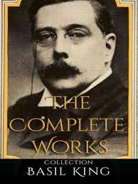Basil King: The Complete Works by Basil King