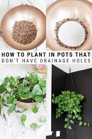 How To Plant In Pots Without Drainage Holes Easy Guide Plants Plant Pot Diy House Plant Pots