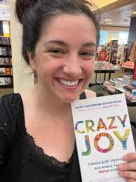 Crazy Joy: Finding Wild Happiness in a World That's Upside Down by Mary  Katherine Backstrom, Hardcover