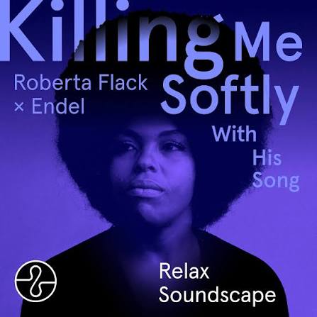 Roberta Flack - Killing Me Softly With His Song (Endel Relax Soundscape) |  Deezer