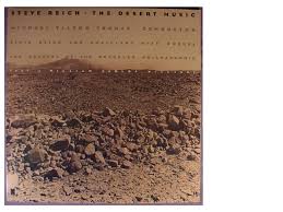 A desert is a barren area of landscape where little precipitation occurs and, consequently, living conditions are hostile for plant and animal life. Steve Reich William Carlos Williams Michael Tilson Thomas Steve Reich And Musicians The Brooklyn Philharmonic Steve Reich The Desert Music Amazon Com Music