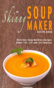 100 dessert recipes under 100 calories. Buy The Skinny Soup Maker Recipe Book By Cooknation With Free Delivery Wordery Com