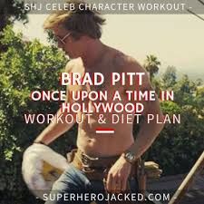 Brad Pitt Once Upon A Time In Hollywood Workout Routine Brad Pitt Workout Routine And Diet Fight Club Meets Achilles Of Troy Brad Pitt Workout Brad Pitt Celebrity Workout