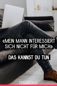 Damit du endlich klarheit darüber bekommst, ob er an dir interessiert ist, verrate ich dir heute 12 anzeichen, die dir ganz deutlich zeigen: Mein Mann Interessiert Sich Nicht Fur Mich 6 Massnahmen Um Das Zu Andern Nicht Interessiert Mann Eheprobleme