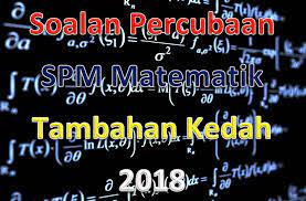 Kertas soalan peperiksaan percubaan matematik tambahan spm 2018 + skema jawapan. Soalan Percubaan Spm Matematik Tambahan Kedah 2018 Gurubesar My