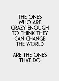 So I Want To Change The World Anyone Want To Help Words Crazy Quotes Words Quotes
