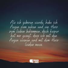 Finden sie hier die 347 besten leid sprüche. Als Ich Geboren Wurde Habe Ich Augen Zum Sehen Und Ein Herz Zum Lieben Bekommen Doch