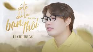 Có Lẽ Chỉ Là Bạn Thôi