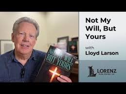 Lloyd Larson discusses "Not My Will, But Yours"