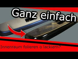 Innenraum Folieren Oder Lackieren Was Du Dabei Falsch Machen Kannst Youtube