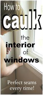 How To Caulk The Interior Of New Windows Like A Pro Caulking Home Maintenance Caulking Windows
