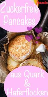 Rezept Zuckerfreie Pancakes Aus Quark Und Haferflocken Freundin De Zuckerfrei Haferflocken Gesund Haferflocken Rezepte